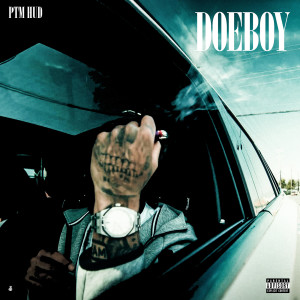 Listen to Doeboy (Explicit) song with lyrics from PTM Hud