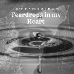 Sons of The Pioneers的專輯Teardrops in my Heart