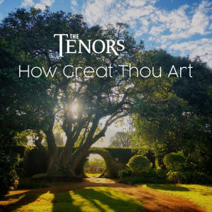 收聽The Tenors的How Great Thou Art歌詞歌曲