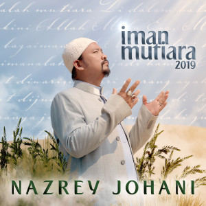Dengarkan lagu Iman Mutiara 2019 nyanyian Nazrey Johani dengan lirik