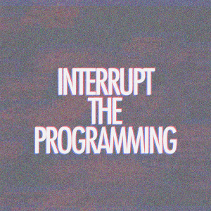 thankugoodsir的專輯Interrupt The Programming (Music Inspired by the Musical Essay)