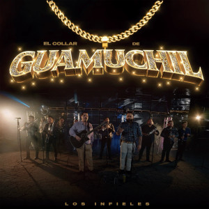 Album El Collar De Guamuchil (Explicit) from Los Infieles
