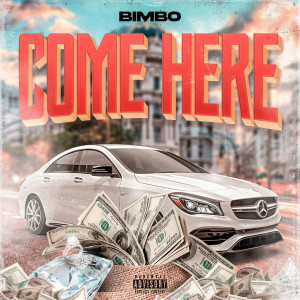 Dengarkan Come Here (Explicit) lagu dari Bimbo dengan lirik