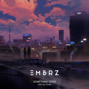 收聽EMBRZ的Something Good歌詞歌曲