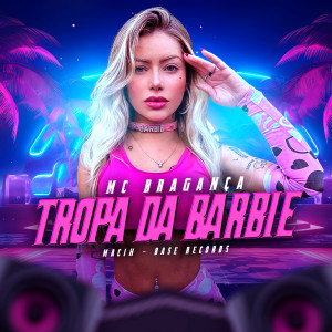 Listen to Tropa da Barbie song with lyrics from MC Bragança