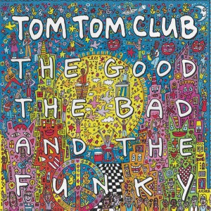 Tom Tom Club的專輯The Good The Bad and The Funky