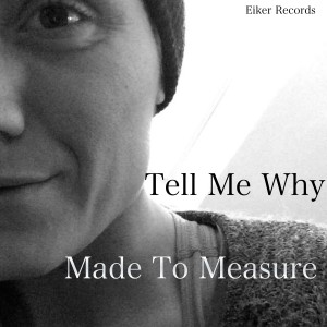 收聽Made To Measure的Tell Me Why歌詞歌曲