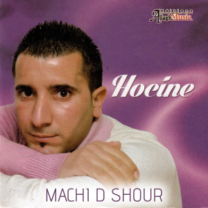 Listen to Machi D Shour song with lyrics from Hocine