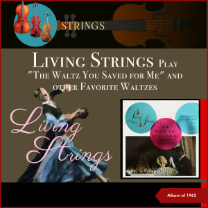 อัลบัม Living Strings Play "The Waltz You Saved For Me" And Other Favorite Waltzes (Album of 1962) ศิลปิน Johnny Douglas