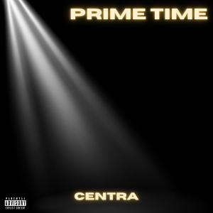 收聽Centra的Prime Time (Explicit)歌詞歌曲