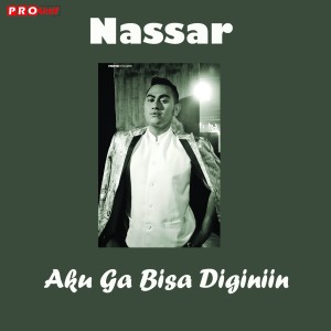 ดาวน์โหลดและฟังเพลง Aku Ga Bisa Diginiin พร้อมเนื้อเพลงจาก Nassar