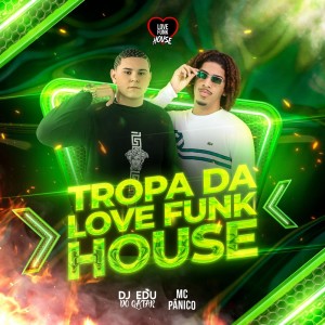 Listen to Tropa da Love Funk House song with lyrics from Love Funk House