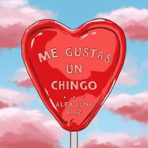 ดาวน์โหลดและฟังเพลง Me Gustas Un Chingo พร้อมเนื้อเพลงจาก Daaz