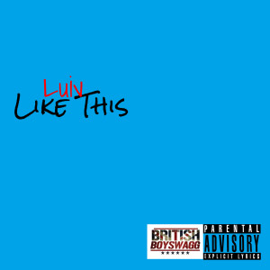 Listen to Like This (Explicit) song with lyrics from Luiv