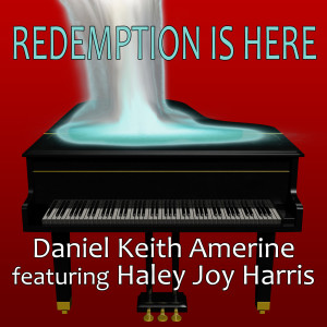 Listen to Redemption Is Here song with lyrics from Daniel Keith Amerine