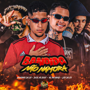 ดาวน์โหลดและฟังเพลง Bandido Não Namora (Explicit) พร้อมเนื้อเพลงจาก Duck no Beat