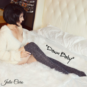 ดาวน์โหลดและฟังเพลง Down Baby พร้อมเนื้อเพลงจาก Julie Ciero