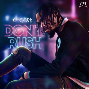 ดาวน์โหลดและฟังเพลง Don’t Rush พร้อมเนื้อเพลงจาก ChrisRob