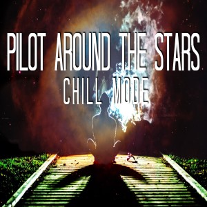 ดาวน์โหลดและฟังเพลง Chill Mode (Explicit) พร้อมเนื้อเพลงจาก Pilot Around The Stars