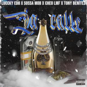 ดาวน์โหลดและฟังเพลง LA CALLE (feat. sossa mob, cheo la mafia & tony benitez) (Explicit) พร้อมเนื้อเพลงจาก Luccky ED8