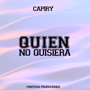 ดาวน์โหลดและฟังเพลง Quien No Quisiera พร้อมเนื้อเพลงจาก Capiry
