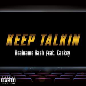 ดาวน์โหลดและฟังเพลง Keep Talkin (feat. Caskey) (Explicit) พร้อมเนื้อเพลงจาก Realname Kash