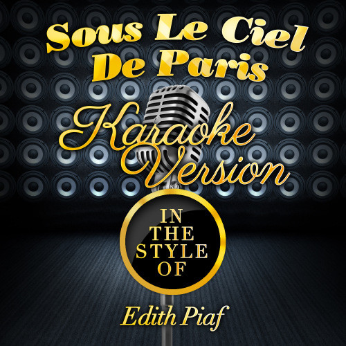 Sous Le Ciel De Paris (In the Style of Edith Piaf) [Karaoke Version] (Karaoke Version)