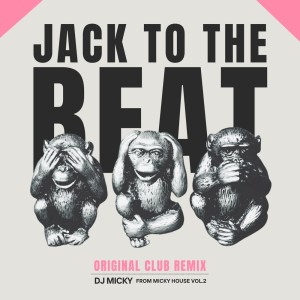 Listen to Jack To The Beat (Original Club Remix) song with lyrics from DJ Micky