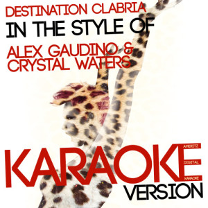 ดาวน์โหลดและฟังเพลง Destination Calabria (In the Style of Alex Gaudino & Crystal Waters) [Karaoke Version] (Karaoke Version) พร้อมเนื้อเพลงจาก Ameritz Digital Karaoke