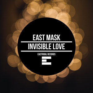 East Mask的專輯Invisible Love (Original Mix)