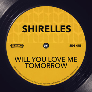 Shirelles的專輯Will You Love Me Tomorrow