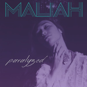 收聽Maliah的Paralyzed歌詞歌曲