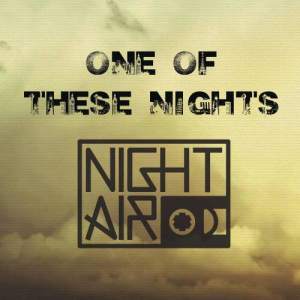 ดาวน์โหลดและฟังเพลง One Of These Nights (Radio Edit) พร้อมเนื้อเพลงจาก NightAir
