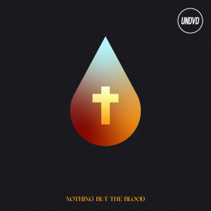 Listen to Nothing But The Blood song with lyrics from UNDVD