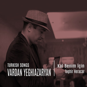 收聽Vardan Yeghiazaryan的Kal Benim Için (Toghir Heracar)歌詞歌曲