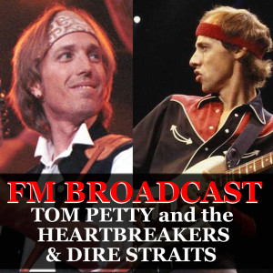 Album FM Broadcast Tom Petty and the Heartbreakers & Dire Straits from Dire Straits