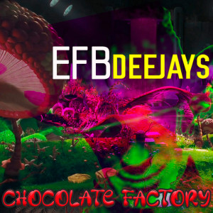 Album Chocolate Factory from Efb Deejays