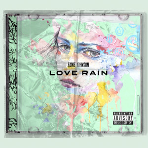 ดาวน์โหลดและฟังเพลง Love Rain (Explicit) พร้อมเนื้อเพลงจาก Fame Johnson