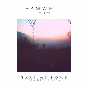 ดาวน์โหลดและฟังเพลง Take Me Home (Radio Edit) พร้อมเนื้อเพลงจาก Samwell