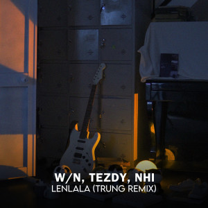 Dengarkan lagu Lenlala (Trung Remix) nyanyian W/N dengan lirik