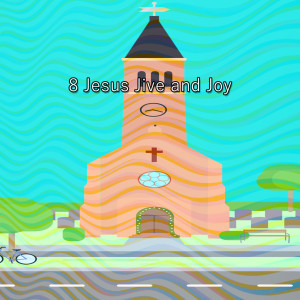 Album 8 Jesus Jive and Joy oleh Traditional