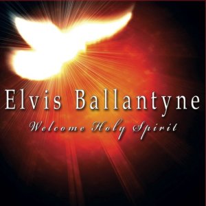 收聽Elvis Ballantyne的Welcome Holy Spirit歌詞歌曲
