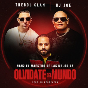 收聽Nan2 el Maestro de las Melodias的Olvidate Del Mundo (Version Reggaeton)歌詞歌曲