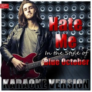 ดาวน์โหลดและฟังเพลง Hate Me (In the Style of Blue October) [Karaoke Version] (In the Style of Blue October|Karaoke Version) พร้อมเนื้อเพลงจาก Ameritz Top Tracks