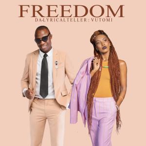 ดาวน์โหลดและฟังเพลง FREEDOM (feat. Vutomi) พร้อมเนื้อเพลงจาก Igwe chikopokopo Da Lyrical Teller