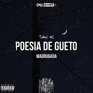 ดาวน์โหลดและฟังเพลง Poesia de Gueto (Take #1): Madrugada พร้อมเนื้อเพลงจาก Gomesz