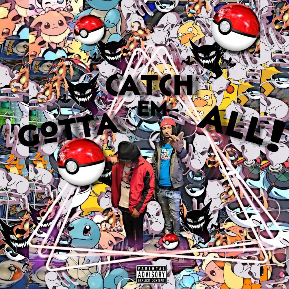 Gotta Catch EM All (feat. King Sai) (Explicit)