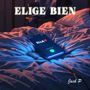 Listen to Elige Bien song with lyrics from Jack P