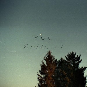 Dengarkan You lagu dari Petit Biscuit dengan lirik
