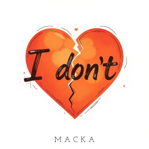 ดาวน์โหลดและฟังเพลง I Don't พร้อมเนื้อเพลงจาก Macka